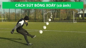 Kỹ Thuật Sút Bóng Xoáy Và Bí Quyết Tạo Đường Cong Hoàn Hảo Khi Dứt Điểm