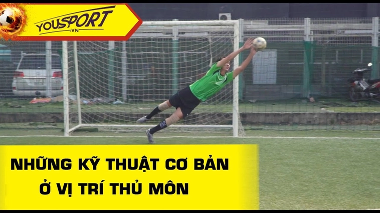 Kỹ Thuật Thủ Môn Hiện Đại Và Cách Luyện Tập Khoa Học Chi Tiết